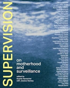 Sophie Hamacher, Jessica Hankey: Supervision: On Motherhood and Surveillance