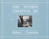 Robert Cumming: Very Pictorial Conceptual Art