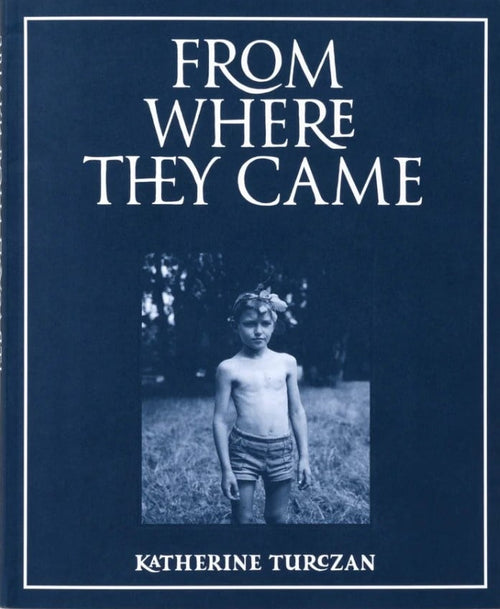 Katherine Turczan: From Where They Came