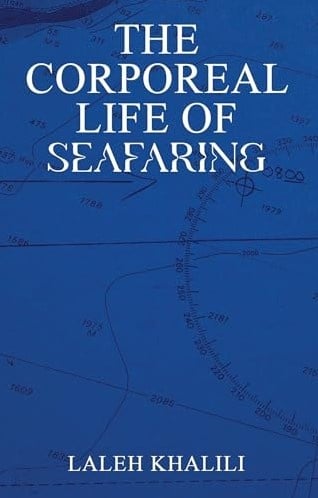 Laleh Khalili: The Corporeal Life of Seafaring