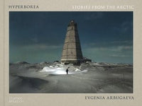 Evgenia Arbugaeva: Hyperborea