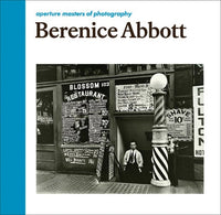 Berenice Abbott: Aperture Masters of Photography