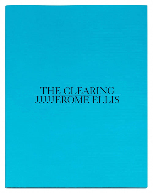 JJJJJerome Ellis: The Clearing