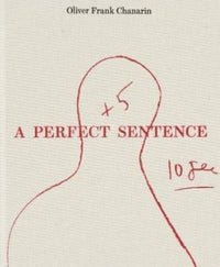 Oliver Frank Chanarin: A Perfect Sentence
