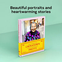 Chinatown Pretty: Fashion and Wisdom from Chinatown's Most Stylish Seniors by Andria Lo and Valerie Luu