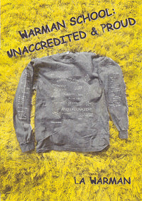 WARMAN SCHOOL: UNACCREDITED & PROUD By LA WARMAN