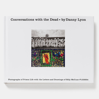 Danny Lyon: Conversations with the Dead