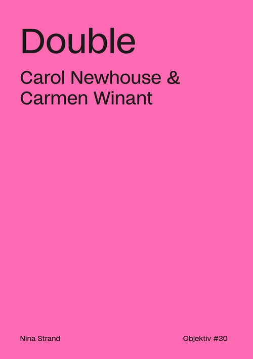 Carol Newhouse & Carmen Winant: Double