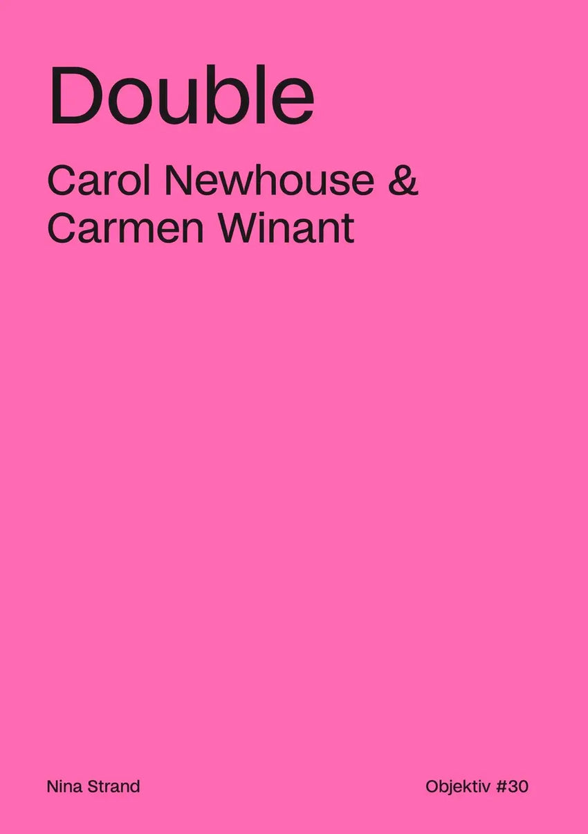 Carol Newhouse & Carmen Winant: Double