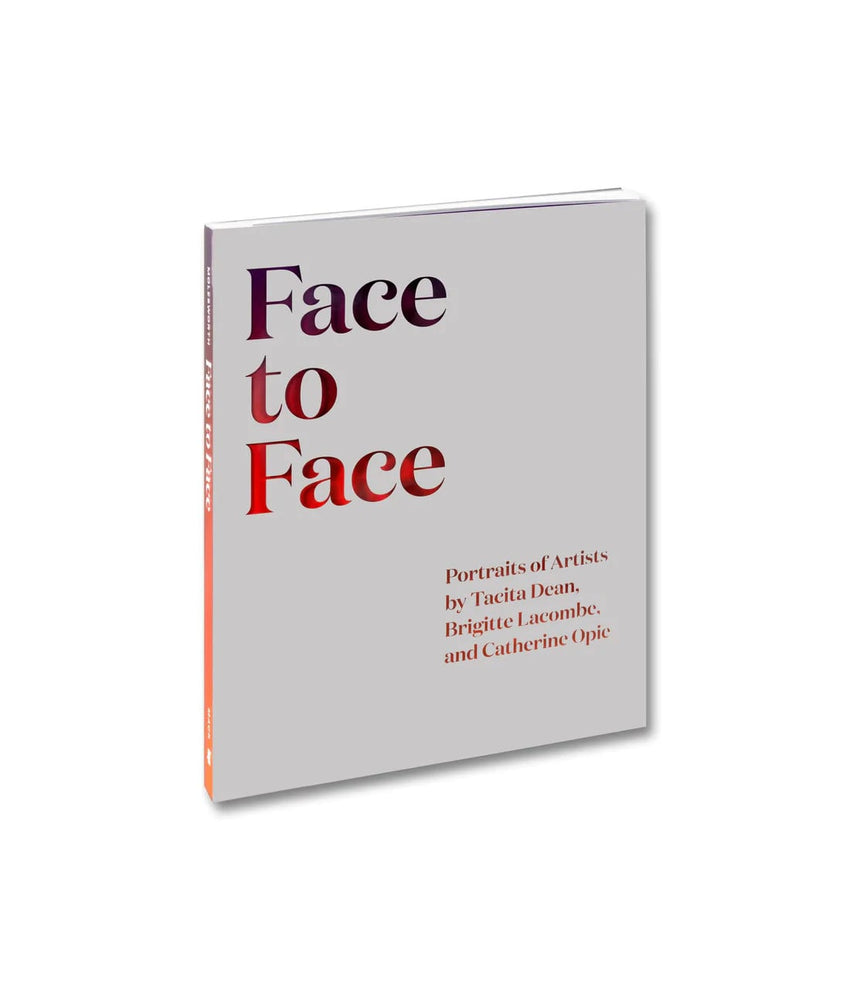 Face to Face: Portraits of Artists by Tacita Dean, Brigitte Lacombe and Catherine Opie