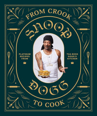 From Crook To Cook: Platinum Recipes From Tha Boss Dogg's Kitchen