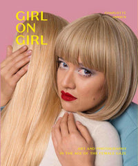 Girl on Girl: Art and Photography in the Age of the Female Gaze by Charlotte Jansen
