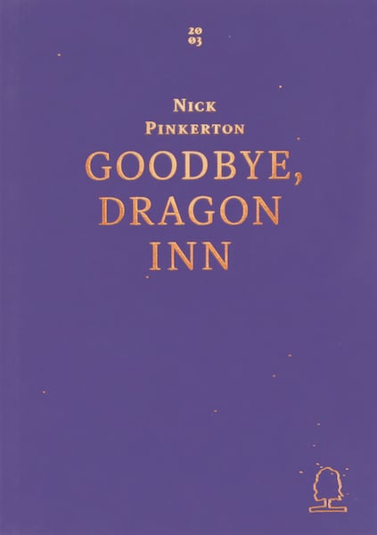 Nick Pinkerton: Goodbye, Dragon Inn