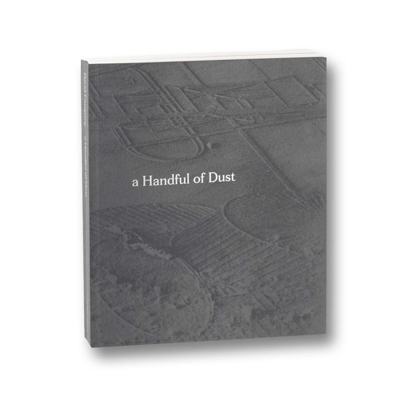 David Campany: a Handful of Dust (Second Edition)