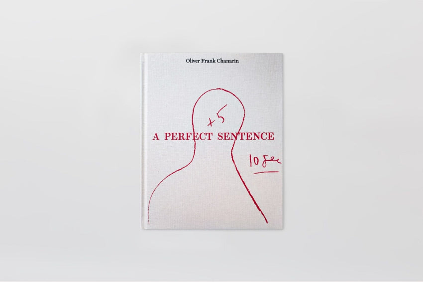 Oliver Frank Chanarin: A Perfect Sentence