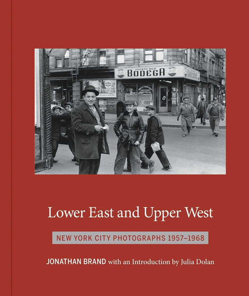 Jonathan Brand: Lower East and Upper West - New York City Photographs 1957-1968