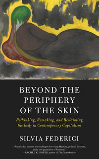 Silvia Federici: Beyond the Periphery of the Skin