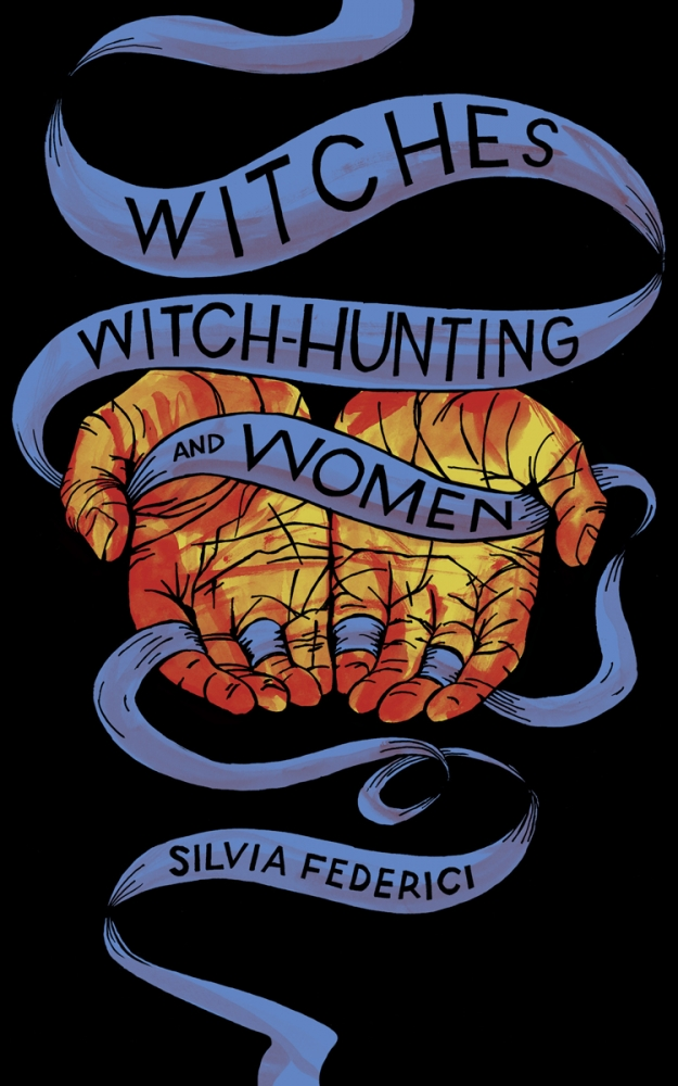 Silvia Federici: Witches, Witch-Hunting, and Women