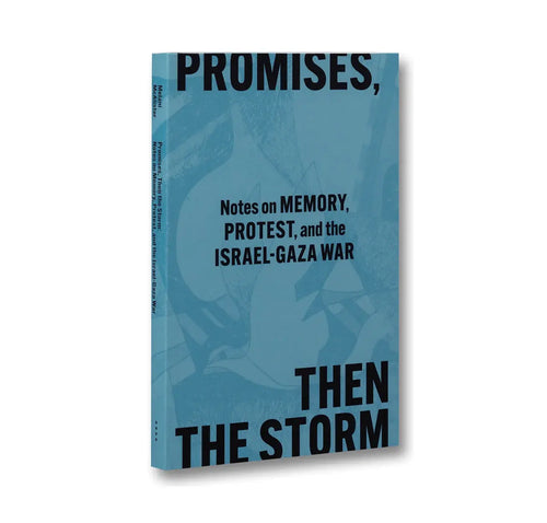 Melani McAlister: Promises, Then the Storm: Notes on Memory, Protest, and the Israel–Gaza War