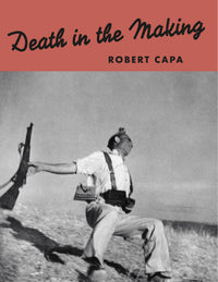 Robert Capa: Death in the Making (reprint) 2026