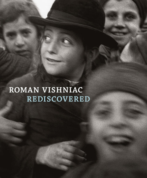 Roman Vishniac: Rediscovered