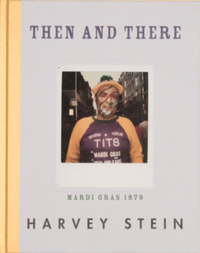Harvey Stein: Then and There: Mardi Gras 1979