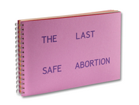 Carmen Winant: The Last Safe Abortion