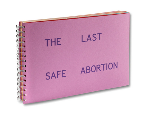 Carmen Winant: The Last Safe Abortion