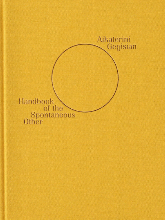 Aikaterini Gegisian: Handbook of the Spontaneous Other