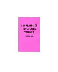 SF Rave Flyers 1991-1993 Volume 2