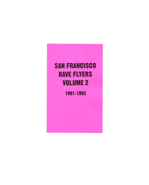 SF Rave Flyers 1991-1993 Volume 2