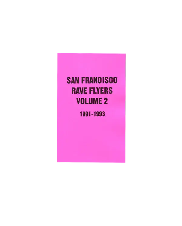 SF Rave Flyers 1991-1993 Volume 2