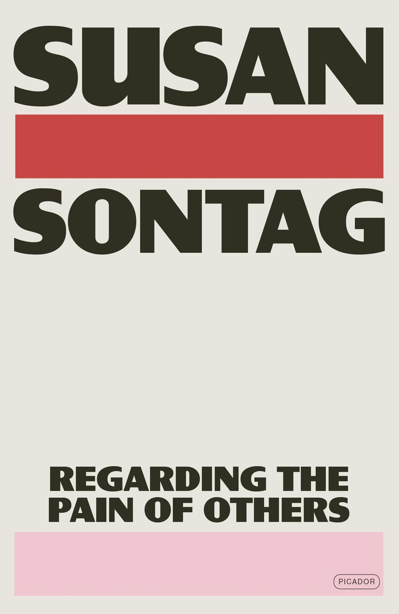 Susan Sontag: Regarding the Pain of Others