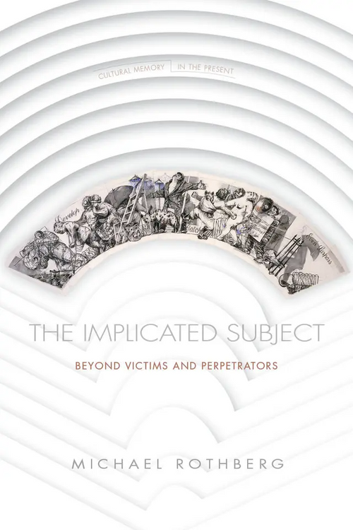 Michael Rothberg: The Implicated Subject