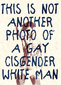 Queer Accomplices: This is not another photo of a gay cisgender white man