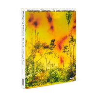 Wolfgang Tillmans: To look without fear