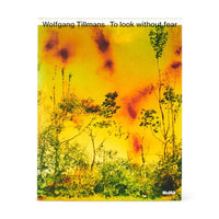 Wolfgang Tillmans: To look without fear