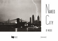 Weegee's Naked City (New ICP Edition)