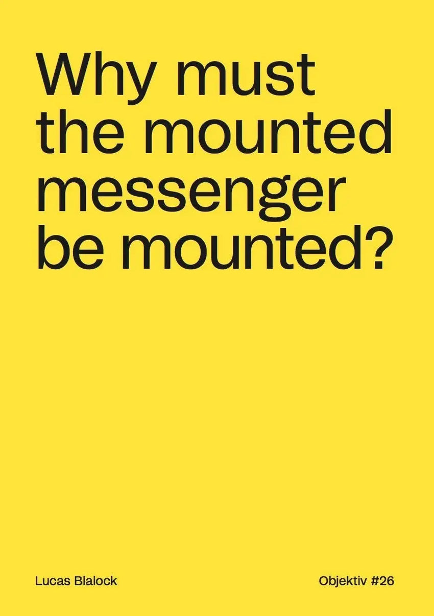 Lucas Blalock: Why must the mounted messenger be mounted?