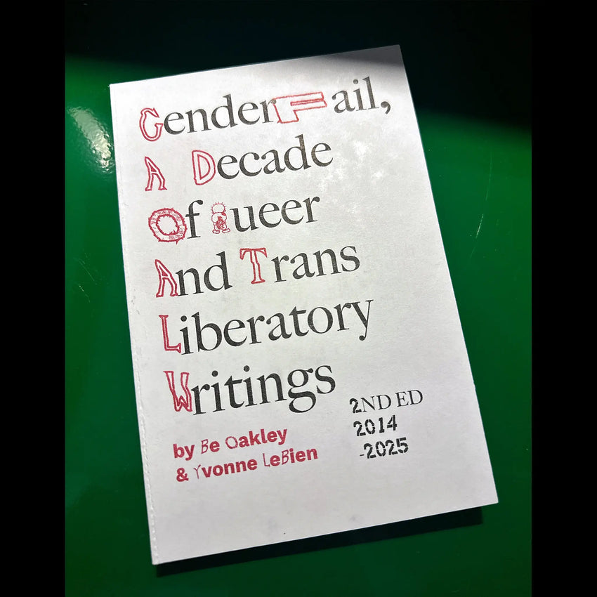 GenderFail, A Decade of Queer and Trans Liberatory Writings